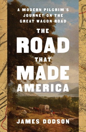 The Road That Made America: A Modern Pilgrim's Journey on the Great Wagon Road - James Dodson [KSIĄŻKA]