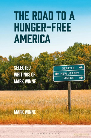 The Road to a Hunger-Free America: Selected Writings of Mark Winne - Mark Winne [KSIĄŻKA]