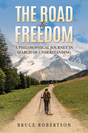 The Road to Freedom: A Philosophical Journey in Search of Understanding - Bruce Robertson [KSIĄŻKA]