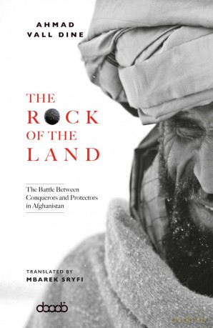 The Rock of The Land: The Battle Between Conquerors and Protectors in Afghanistan - Ahmed Val Dine [KSIĄŻKA]