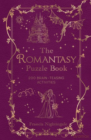 The Romantasy Puzzle Book: 200 Brain-Teasing Activities Inspired by Magical Realms, Faraway Kingdoms and Enchanting Romances - Francis Nightingale [KSIĄŻKA]
