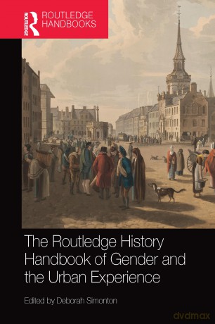 The Routledge History Handbook of Gender and the Urban Experience - Deborah Simonton [KSIĄŻKA]
