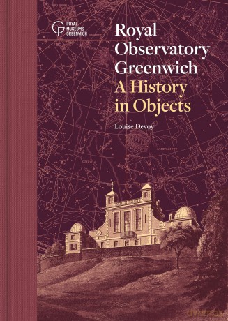 The Royal Observatory, Greenwich: A History in Objects - Louise Devoy [KSIĄŻKA]