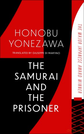 The Samurai and the Prisoner: The multi-award-winning historical thriller and a masterpiece of Japanese fiction - Honobu Yonezawa [KSIĄŻKA]
