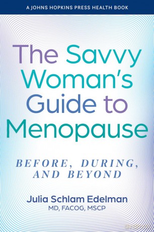 The Savvy Woman's Guide to Menopause: Before, During, and Beyond - Julia Schlam Edelman [KSIĄŻKA]
