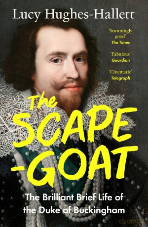 The Scapegoat: The Brilliant Brief Life of the Duke of Buckingham - Lucy Hughes-Hallett [KSIĄŻKA]