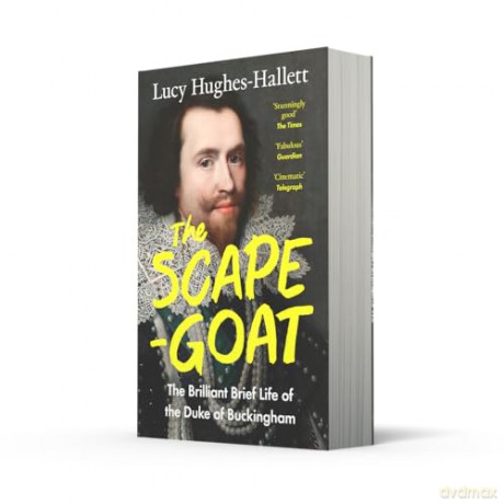 The Scapegoat: The Brilliant Brief Life of the Duke of Buckingham - Lucy Hughes-Hallett [KSIĄŻKA]