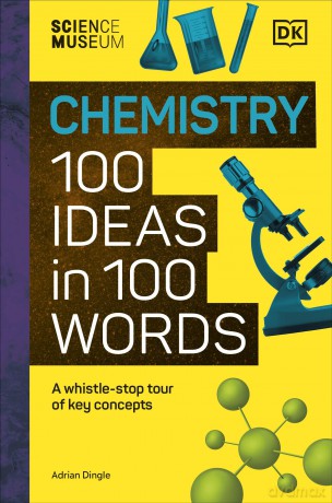 The Science Museum Chemistry 100 Ideas in 100 Words: A Whistle-Stop Tour of Chemistry's Key Concepts - Adrian Dingle [KSIĄŻKA]