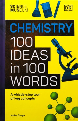 The Science Museum Chemistry 100 Ideas in 100 Words: A Whistle-Stop Tour of Chemistry's Key Concepts - Adrian Dingle [KSIĄŻKA]