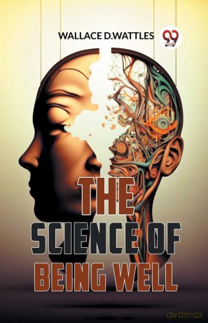The Science of Being Well - Wallace D.Wattles [KSIĄŻKA]