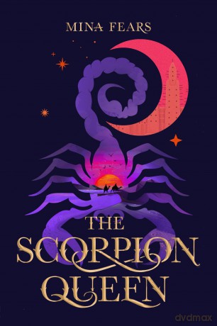 The Scorpion Queen: An epic Malian fairytale filled with danger, adventure and slow-burn romance - Mina Fears [KSIĄŻKA]