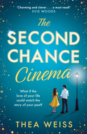 The Second Chance Cinema: A magical, captivating and emotional debut novel about love, romance and secrets, brand-new for 2025 - Thea Weiss [KSIĄŻKA]