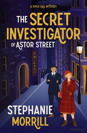 The Secret Investigator of Astor Street: A Piper Sail Mystery - Stephanie Morrill [KSIĄŻKA]