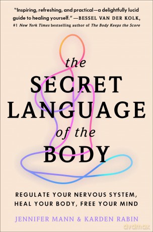 The Secret Language of the Body: Regulate Your Nervous System, Heal Your Body, Free Your Mind - Jennifer Derryberry Mann [KSIĄŻKA]