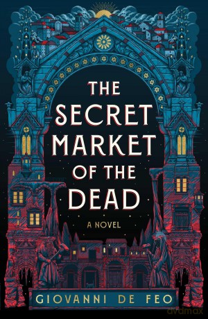 The Secret Market of the Dead - Giovanni De Feo [KSIĄŻKA]