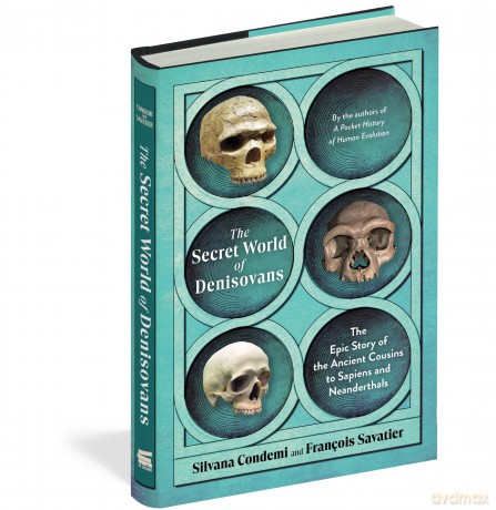 The Secret World of Denisovans: The Epic Story of the Ancient Cousins to Sapiens and Neanderthals - Silvana Condemi [KSIĄŻKA]