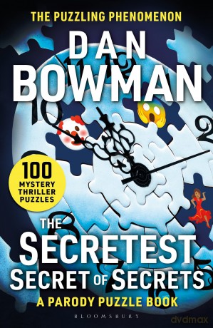 The Secretest Secret of Secrets: 100 Mystery Thriller Puzzles - Dan Bowman [KSIĄŻKA]