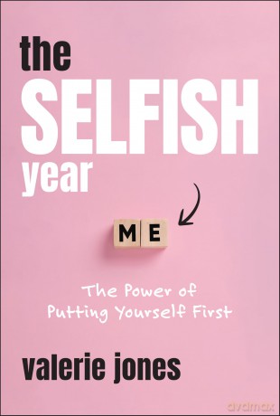The Selfish Year: The Power of Putting Yourself First - Valerie Jones [KSIĄŻKA]