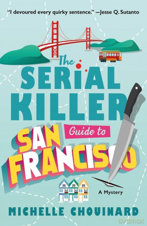 The Serial Killer Guide to San Francisco: A Mystery: 1 - Michelle Chouinard [KSIĄŻKA]