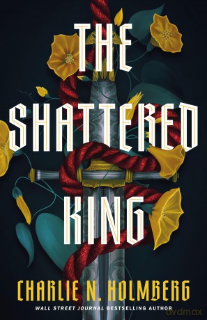 The Shattered King: 1 - Charlie N. Holmberg [KSIĄŻKA]