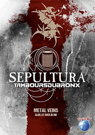 Sepultura: Metal Veins – Alive At Rock In Rio [DVD]