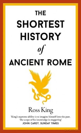 The Shortest History of Ancient Rome: 20 - Ross King [KSIĄŻKA]