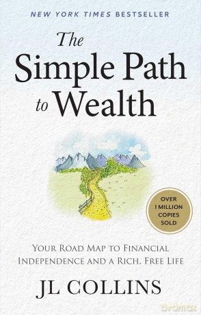 The Simple Path to Wealth: Your Road Map to Financial Independence and a Rich, Free Life - J L Collins [KSIĄŻKA]