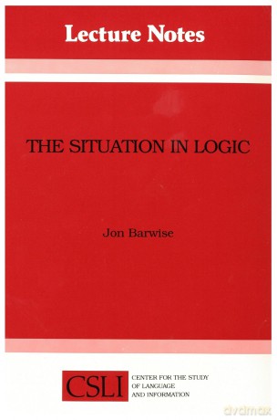 The Situation in Logic: Volume 17 - Jon Barwise [KSIĄŻKA]