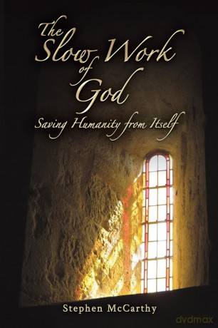 The Slow Work of God: Saving Humanity from Itself - Stephen McCarthy [KSIĄŻKA]
