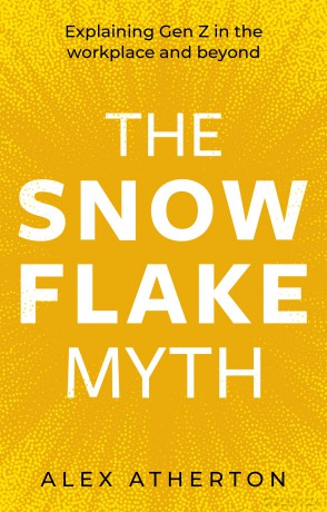 The Snowflake Myth: Explaining Gen Z in the workplace and beyond - Alex Atherton [KSIĄŻKA]