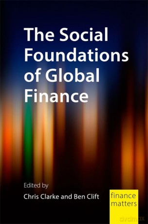The Social Foundations of Global Finance - Chris Clarke [KSIĄŻKA]