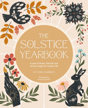 The Solstice Yearbook: A year of rituals, festivals and ancient magic for modern life - Victoria Harrison [KSIĄŻKA]