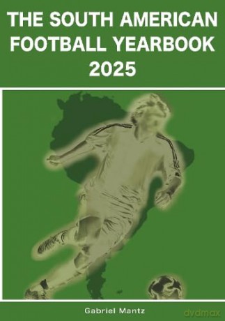 The South American Football Yearbook 2025 - Gabriel Mantz [KSIĄŻKA]