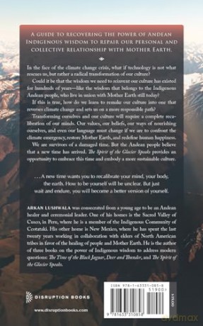 The Spirit of the Glacier Speaks: Ancestral Teachings of the Andean World for the Time of Natural Disorder - Arkan Lushwala [KSIĄŻKA]