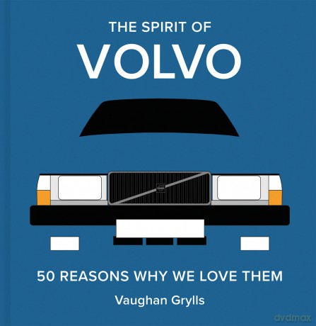 The Spirit of Volvo: 50 Reasons Why We Love Them: Volume 4 - Vaughan Grylls [KSIĄŻKA]