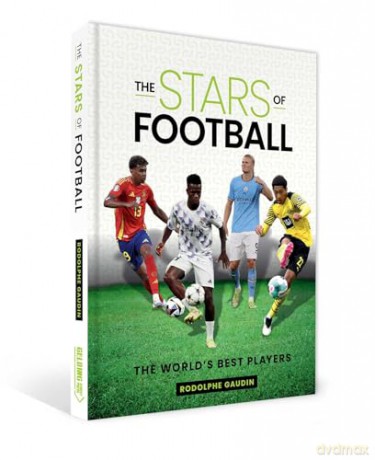 The Stars of Football: The World's Best Players - Rodolphe Gaudin [KSIĄŻKA]