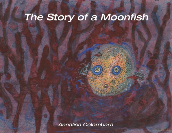 The Story of a Moonfish - Annalisa Colombara [KSIĄŻKA]