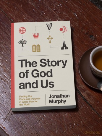 The Story of God and Us: Finding Our Place and Purpose in God's Plan for the World - Jonathan Murphy [KSIĄŻKA]