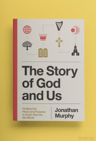 The Story of God and Us: Finding Our Place and Purpose in God's Plan for the World - Jonathan Murphy [KSIĄŻKA]