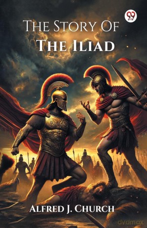 The Story Of The Iliad - Alfred J Church [KSIĄŻKA]