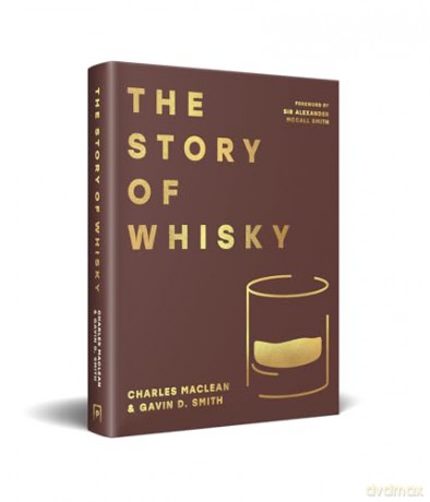 The Story of Whisky: Adventures and anecdotes covering 1000 years of history to the present day - Charles MacLean [KSIĄŻKA]