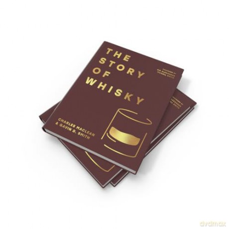 The Story of Whisky: Adventures and anecdotes covering 1000 years of history to the present day - Charles MacLean [KSIĄŻKA]