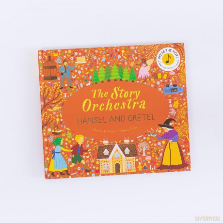 The Story Orchestra: Hansel and Gretel: Press the note to hear Humperdinck's music - Jessica Courtney-Tickle [KSIĄŻKA]