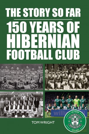 The Story so Far: 150 Years of Hibernian Football Club - Tom Wright [KSIĄŻKA]