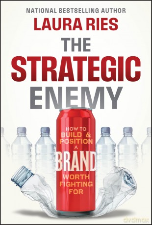 The Strategic Enemy: How to Build and Position a Brand Worth Fighting For - Laura Ries [KOMIKS]