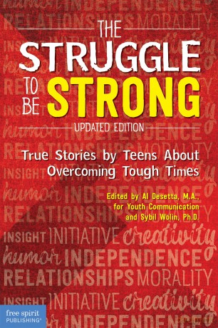 The Struggle to Be Strong: True Stories by Teens About Overcoming Tough Times: True Stories by Teens About Overcoming Tough Times Updated Edition - Al Desetta [KSIĄŻKA]