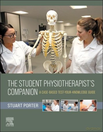 The Student Physiotherapist's Companion: A Case-Based Test-Your-Knowledge Guide: The Student Physiotherapist's Companion: A Case-Based Test-Your-Knowledge Guide - Stuart Porter [KSIĄŻKA]