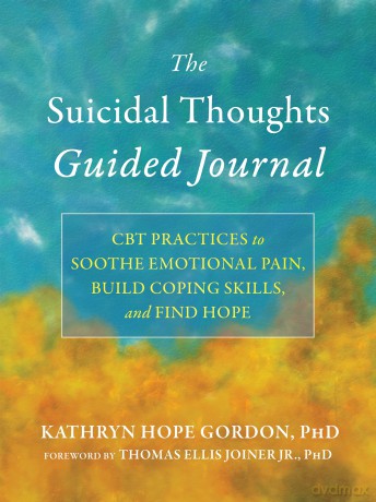 The Suicidal Thoughts Guided Journal: CBT Practices to Soothe Emotional Pain, Build Coping Skills, and Find Hope - Katie Gordon [KSIĄŻKA]