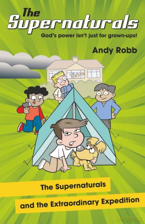 The Supernaturals and the Extraordinary Expedition: A children's book for 7-11's about miracles, the holy spirit and God's everyday power - Andy Robb [KSIĄŻKA]
