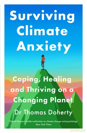 The Surviving Climate Anxiety: Coping, Healing and Thriving on a Changing Planet - Thomas Doherty [KSIĄŻKA]
